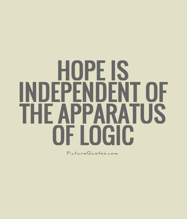 Logic Quotes About Love
 Hope is independent of the apparatus of logic