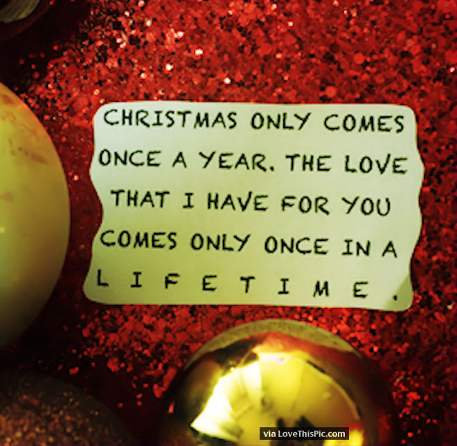 Love Christmas Quotes
 Christmas ly es ce A Year But My Love For You Lasts