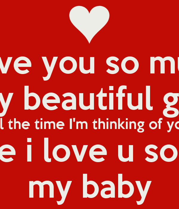 Love U Baby Quotes
 I love you so much My beautiful girl all the time I m