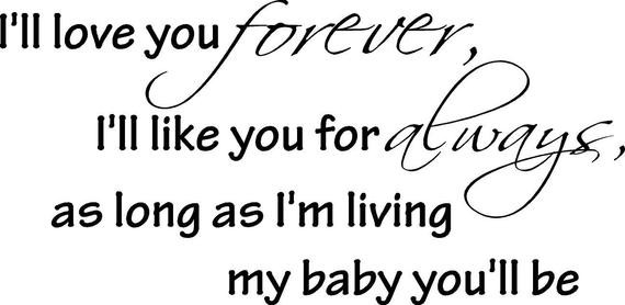Love U Baby Quotes
 I ll love you forever I ll like you for always by