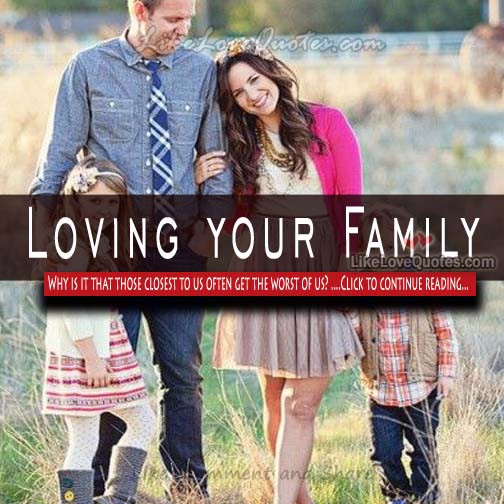 Love Your Family Quotes
 Quotes About Loving Your Family QuotesGram