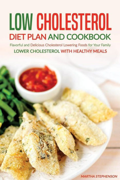 Low Cholesterol Dinners
 Low Cholesterol Diet Plan and Cookbook Flavorful and
