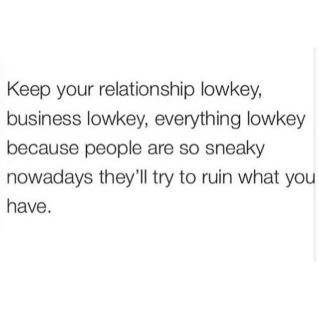 Lowkey Relationship Quotes
 Stay lowkey