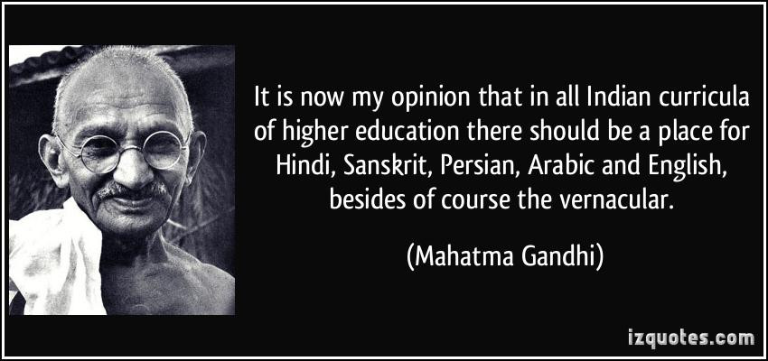Mahatma Gandhi Quotes On Education
 It is now my opinion that in all Indian curricula of
