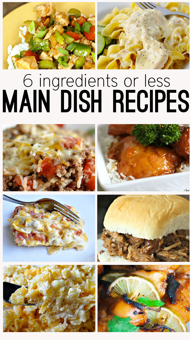 Main Dishes For Dinner
 6 Ingre nts or Less Main Dish Recipes