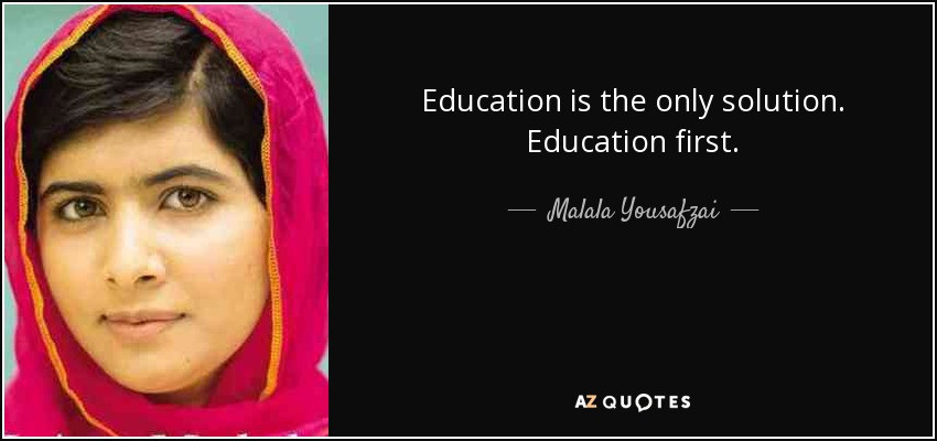 Malala Quotes Education
 Malala Yousafzai quote Education is the only solution Education first