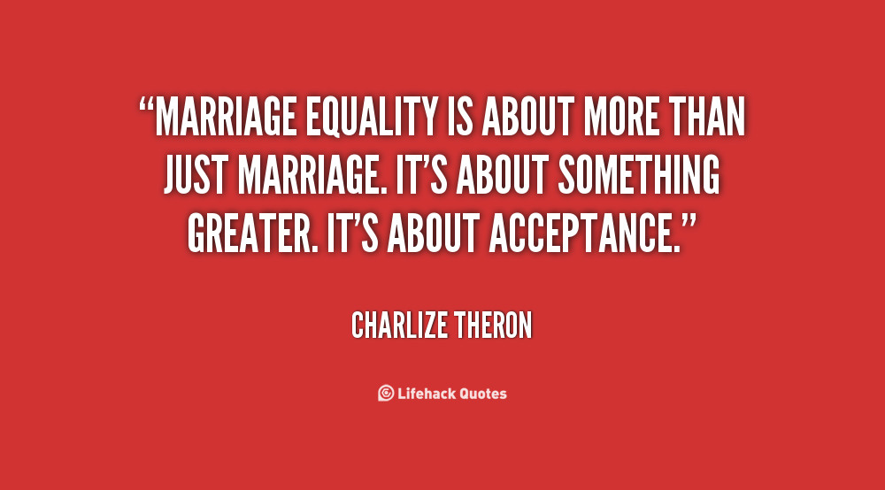 Marriage Equality Quote
 Marriage Equality For All Quotes QuotesGram