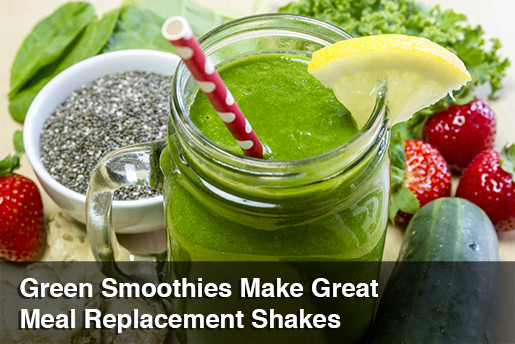 Meal Replacement Smoothies For Weight Loss
 Green Smoothies Make Great Meal Replacement Shakes