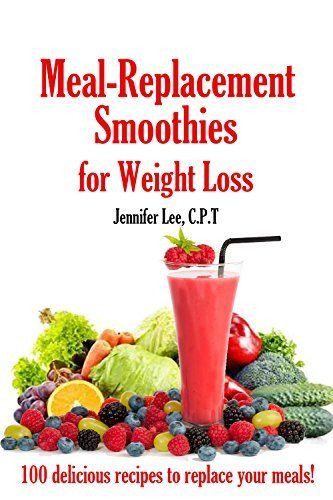 Meal Replacement Smoothies For Weight Loss
 Meal Replacement Smoothies For Weight Loss 100 delicious