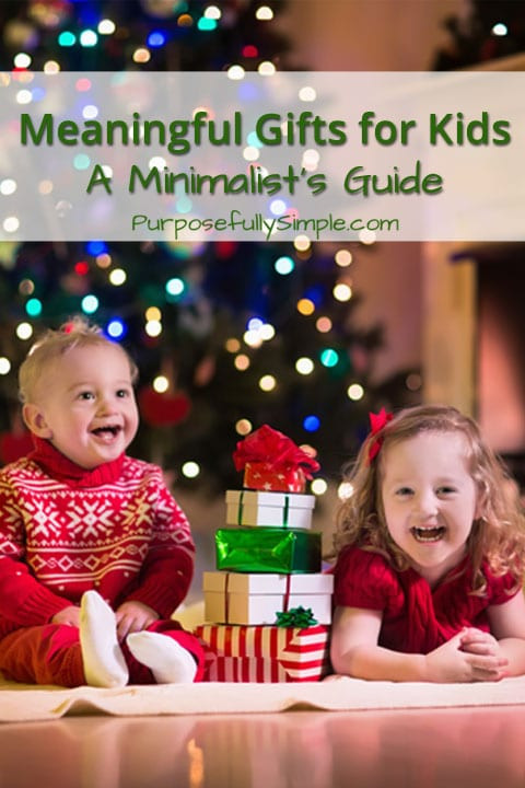 Meaningful Gifts For Kids
 Meaningful Gifts for Kids A Minimalist s Guide