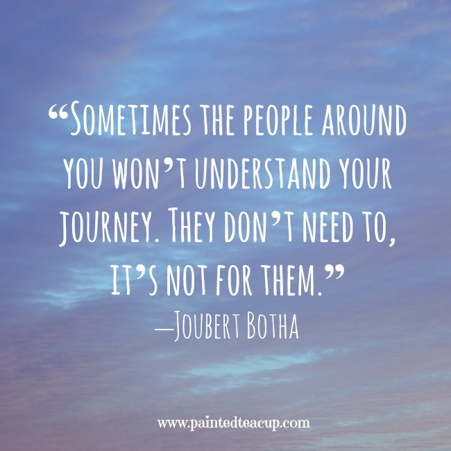 Mental Health Motivational Quotes
 “Sometimes the people around you won’t understand your