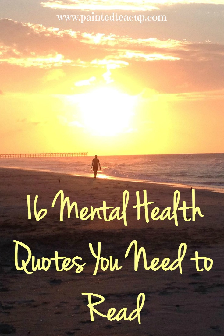 Mental Health Motivational Quotes
 16 mental health quotes you need to read mental health