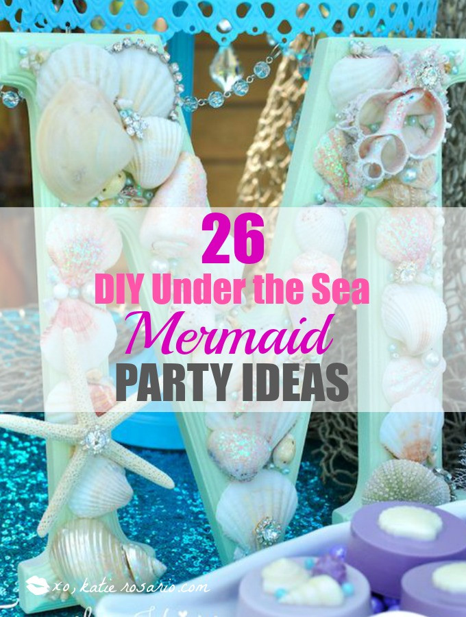 Mermaid Party Ideas Diy
 26 DIY Under the Sea Mermaid Party Ideas xo Katie Rosario