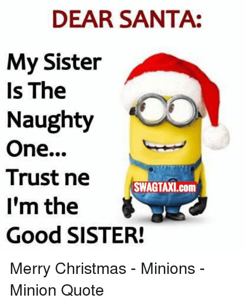 Merry Christmas Sister Quotes
 DEAR SANTA My Sister Is the Naughty e Trust Ne