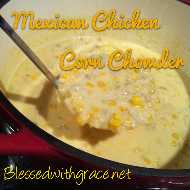 Mexican Chicken Corn Chowder
 Full of flavor Mexican Chicken and Corn Chowder