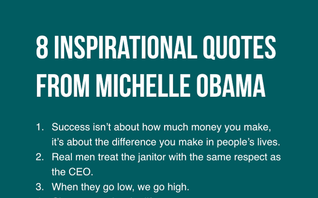 Michelle Obama Leadership Quotes
 8 Inspirational Quotes From Michelle Obama