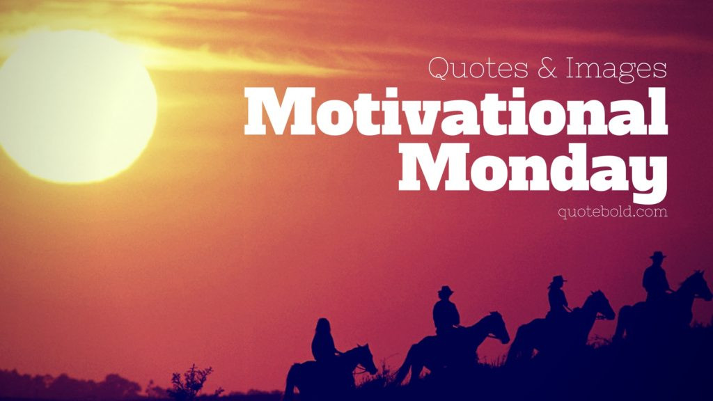 Monday Motivational Quotes For Work
 51 Monday Motivational Quotes for Work w Quote Bold