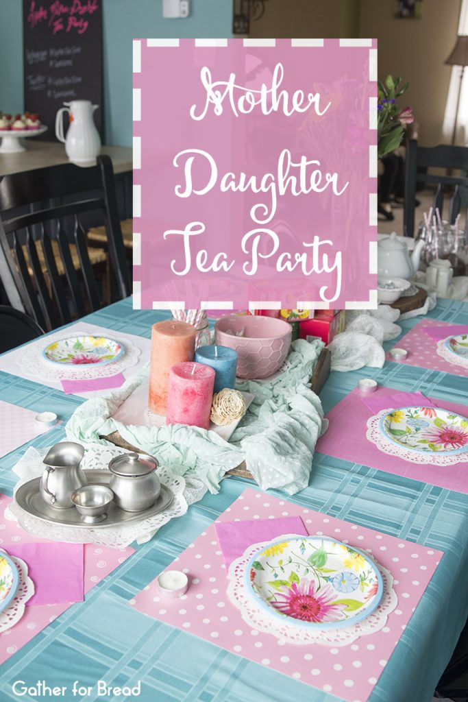 Mother And Daughter Tea Party Ideas
 Mother Daughter Tea Party Gather for Bread
