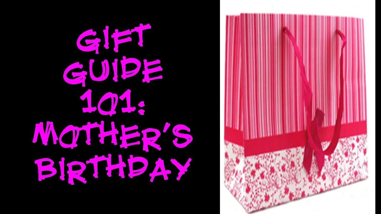 Mother Birthday Gift
 Gift Guide 101 Mother s Birthday Gift Ideas