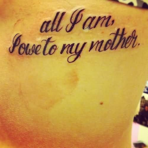 Mother Quote Tattoos
 Mother Tattoo & Designs