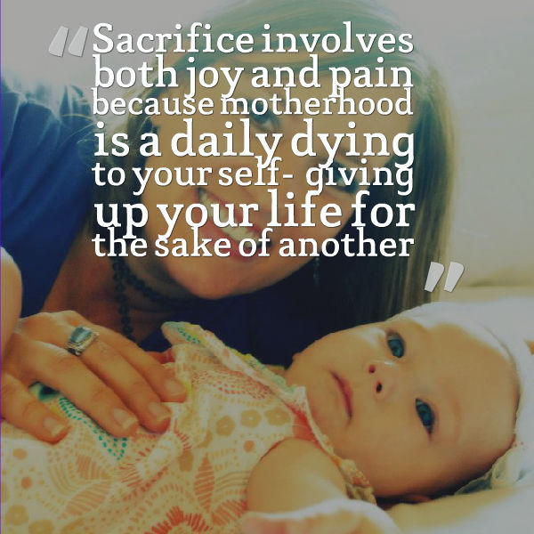 Mother Sacrifice Quotes
 A Mother s Sweet Sacrifice Samantha Krieger