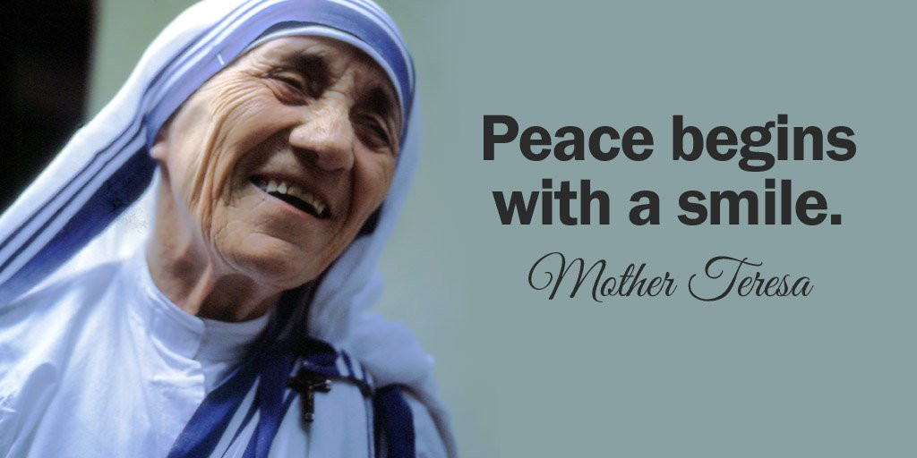 Mother Teresa Peace Quotes
 Peace begins with a smile Mother Teresa quote