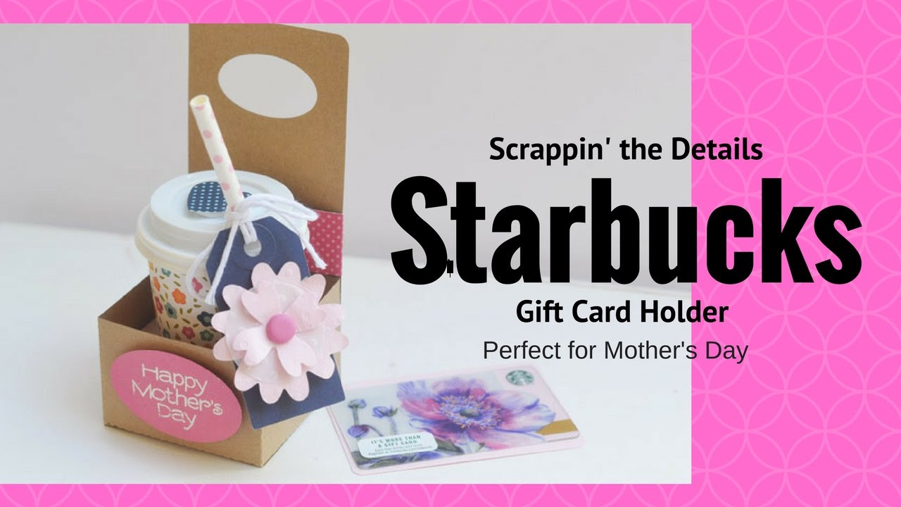 Mother'S Day Gift Card Ideas
 Mother s Day Gift Idea Starbucks Gift Card Holder with