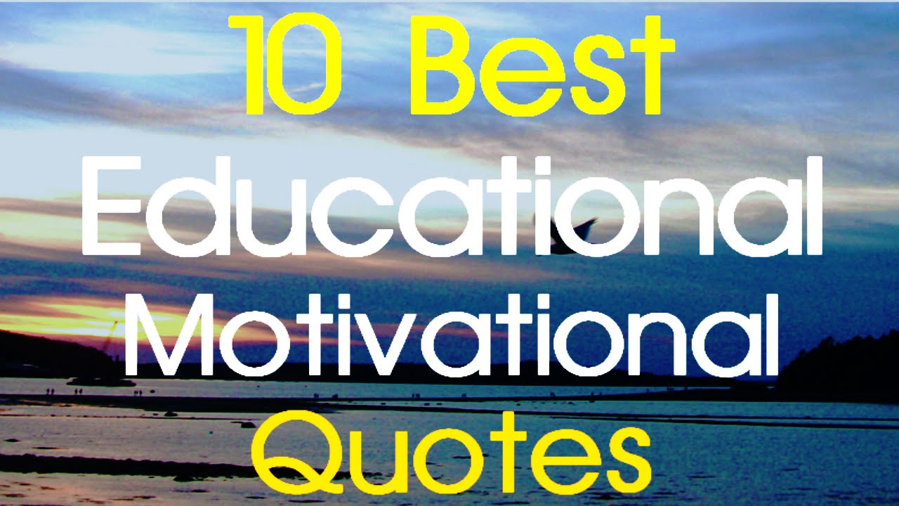 Motivational Education Quote
 Educational Motivational Quotes 10 Best Educational