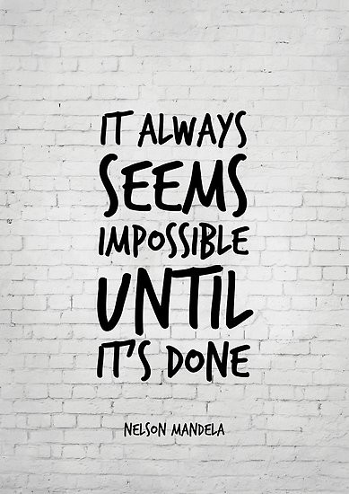 Motivational Quotes About Work
 "It always seems impossible until it s done Nelson