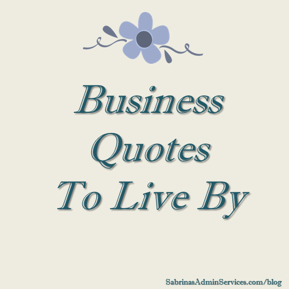 Motivational Quotes For Business Owners
 Business Quotes to Live By
