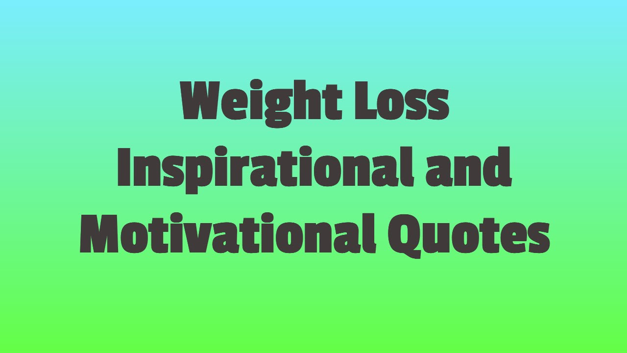 Motivational Quotes For Losing Weight
 Weight Loss Inspirational Quotes