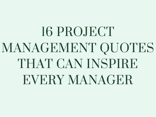 Motivational Quotes For Managers
 16 project management quotes that can inspire every manager