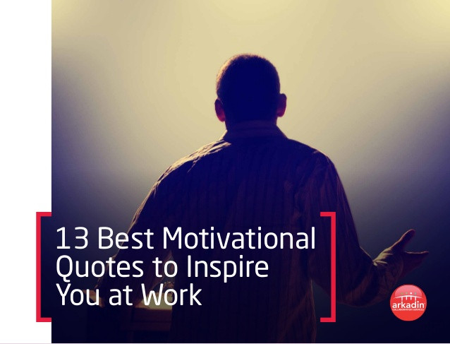 Motivational Quotes Workplace
 13 Best Motivational Quotes to Inspire You at Work