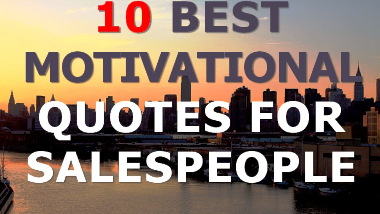 Motivational Salesman Quotes
 Motivational Quotes for Salespeople 10 Best Motivational