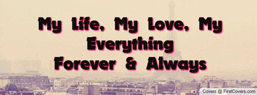 My Love My Life Quotes
 My Life My Love Quotes QuotesGram