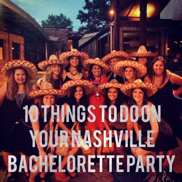 Nashville Bachelorette Party Ideas
 Top 10 Things to Do on Your Nashville Bachelorette Party