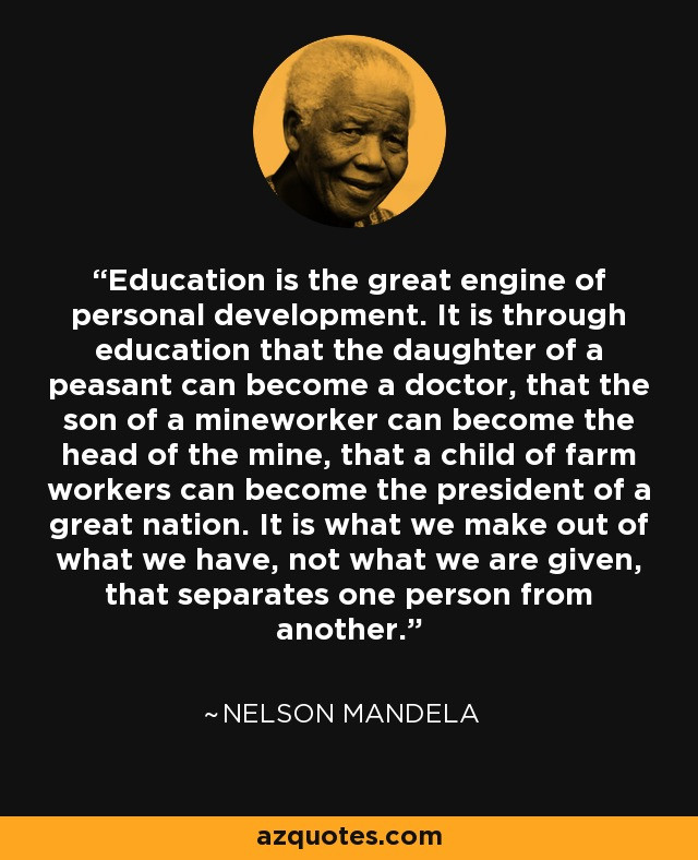 Nelson Mandela Quotes Education
 Nelson Mandela quote Education is the great engine of