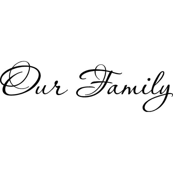 Our Family Quotes
 Our Family Vinyl Wall Lettering Quote Decal