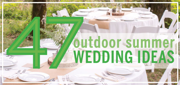 Outdoor Wedding Themes Summer
 47 Outdoor Summer Wedding Ideas