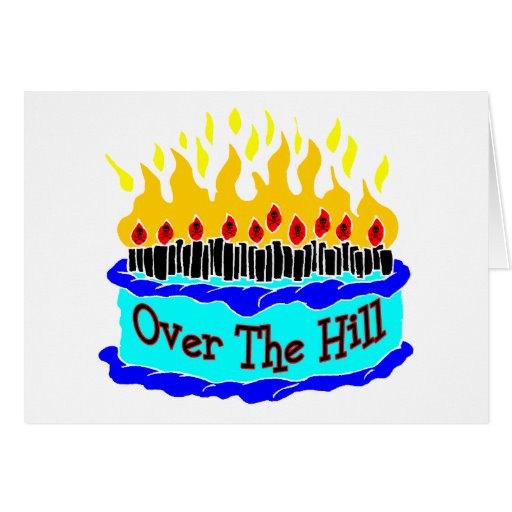 Over The Hill Birthday Cards
 Over The Hill Flaming Birthday Cake Greeting Cards