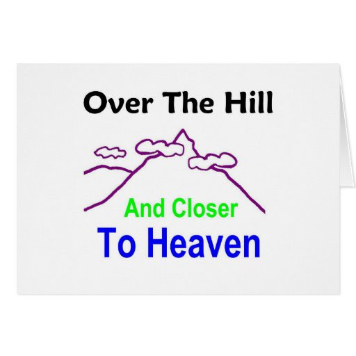 Over The Hill Birthday Cards
 Funny Over the Hill Birthday Cards
