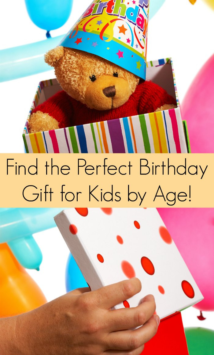 Perfect Birthday Gift
 Birthday Gift Ideas for Kids by Age