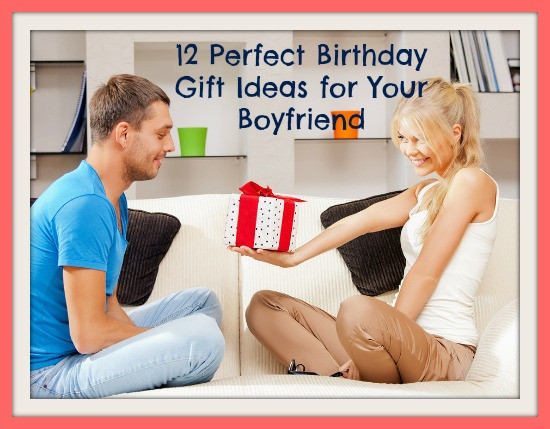 Perfect Birthday Gift
 12 Perfect Birthday Gift Ideas for Your Boyfriend