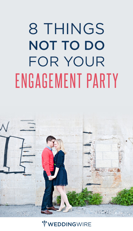 Planning A Engagement Party Ideas
 What NOT To Do Before During & After Your Engagement