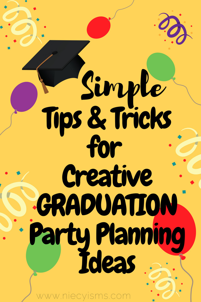 Planning A Graduation Party Ideas
 Simple Tips and Tricks for Creative Graduation Party
