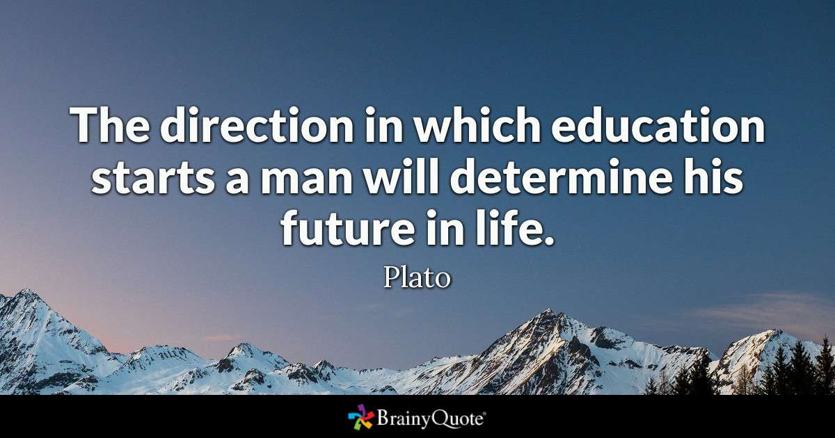 Plato Education Quotes
 Plato The direction in which education starts a man will
