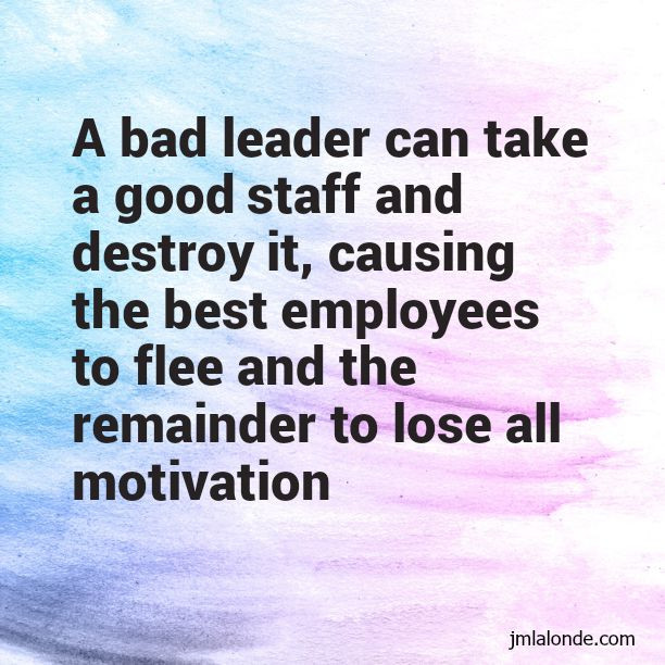 Poor Leadership Quote
 What Bad Leaders Can Do To An Organization Joseph Lalonde