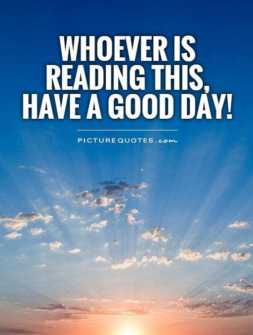 Positive Day Quotes
 Have A Positive Day Quotes QuotesGram