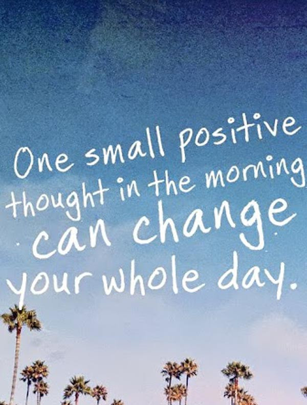 Positive Day Quotes
 morning