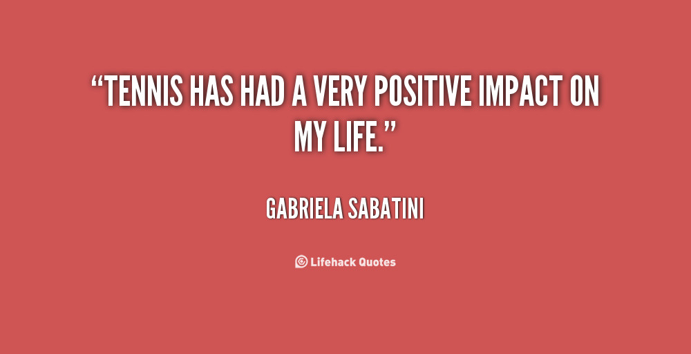 Positive Impact Quotes
 Quotes About Positive Impact QuotesGram